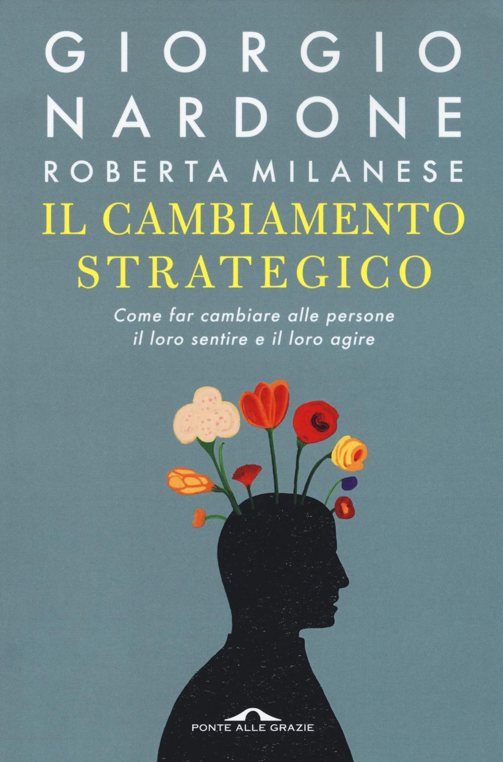 Vorderes Coverbild Il cambiamento strategico. Come far cambiare alle persone il loro sentire e il loro agire