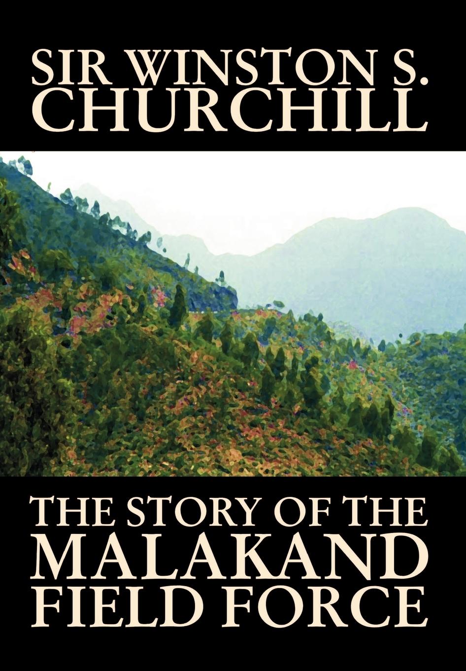 Vorderes Coverbild The Story of the Malakand Field Force by Winston S. Churchill, World and Miltary History