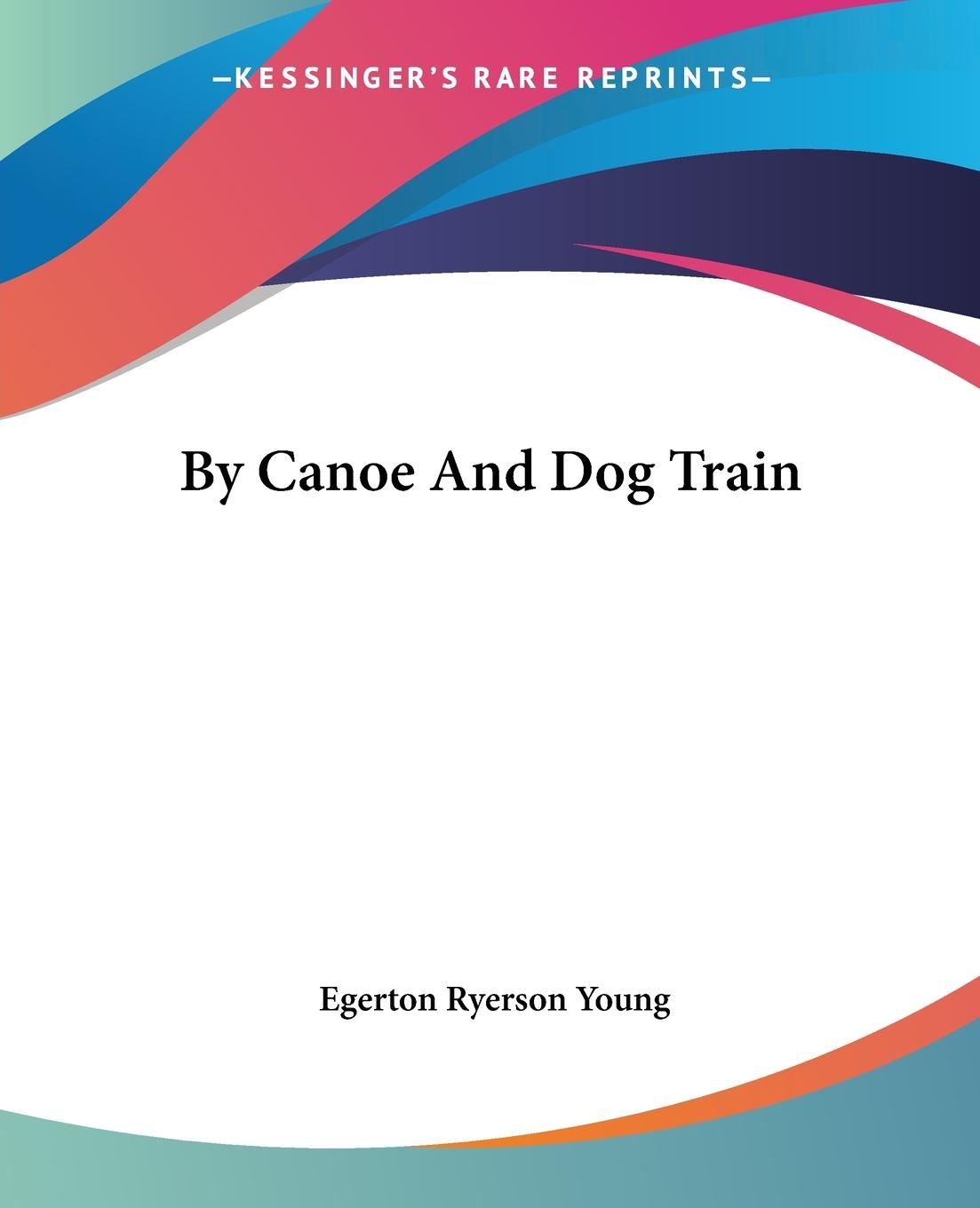 Vorderes Coverbild By Canoe And Dog Train