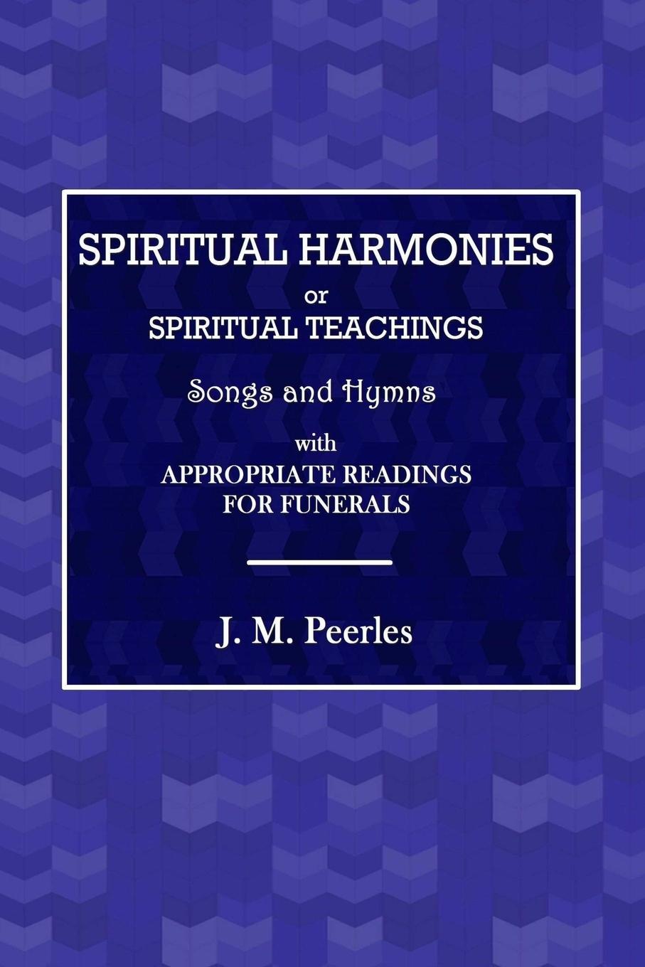 Vorderes Coverbild Spiritual Harmonies or Spiritual Teachings, Songs and Hymns, with Appropriate Readings for Funerals.