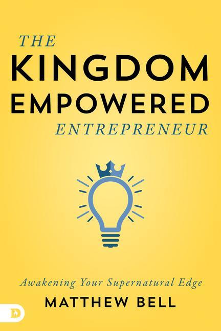 Vorderes Coverbild The Kingdom-Empowered Entrepreneur: Awakening Your Supernatural Edge