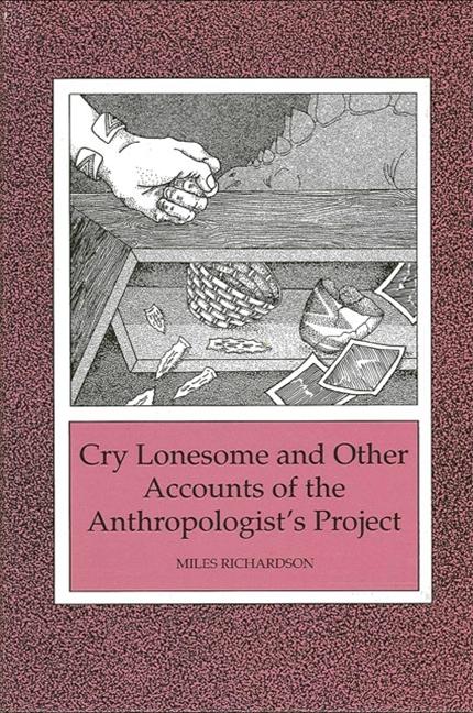 Vorderes Coverbild Cry Lonesome and Other Accounts of the Anthropologist's Project