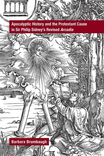 Vorderes Coverbild Apocalyptic History and the Protestant Cause in Sir Philip Sidney's Revised Arcadia