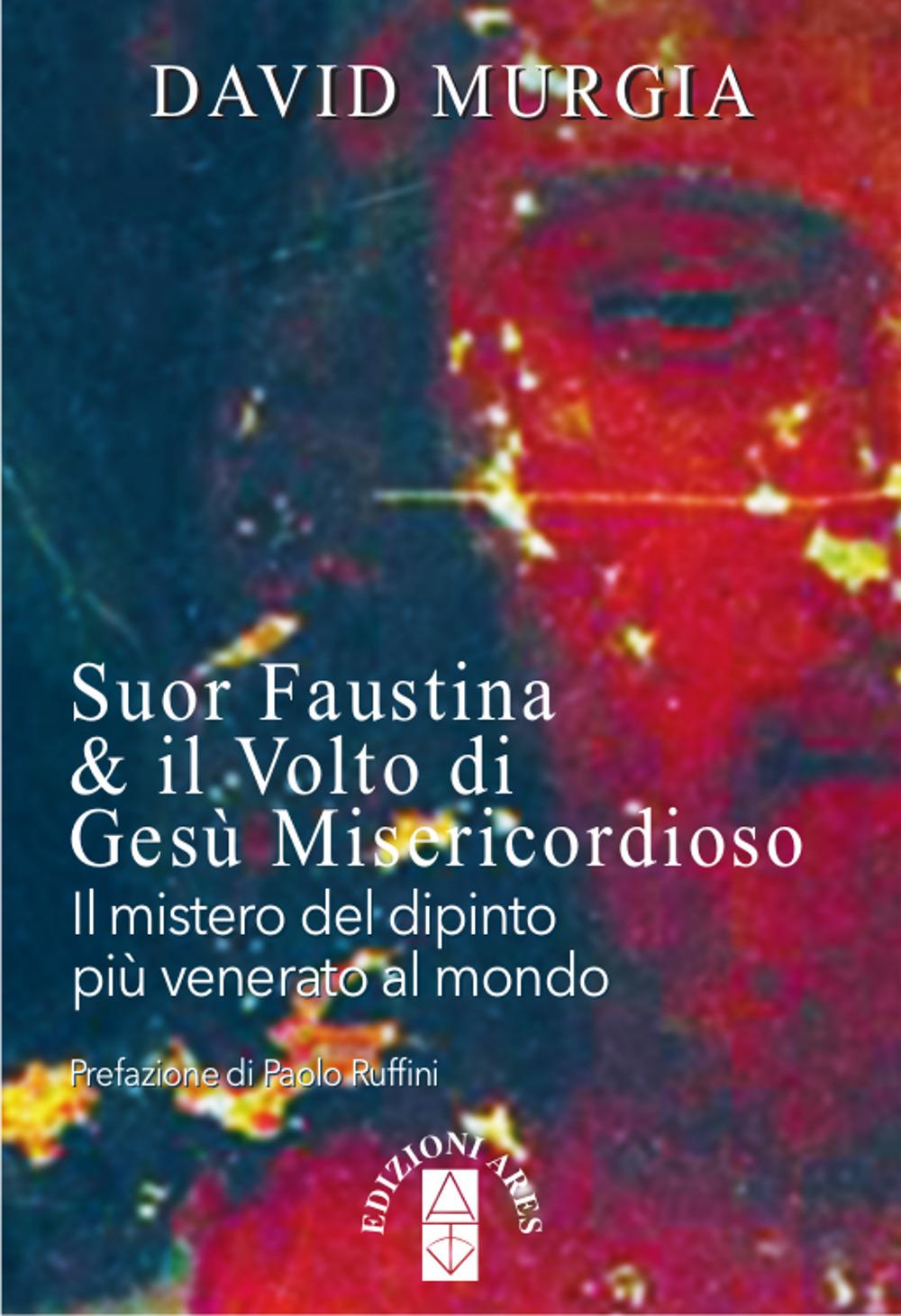 Vorderes Coverbild Suor Faustina & il volto di Gesù misericordioso. Il mistero del dipinto più venerato al mondo