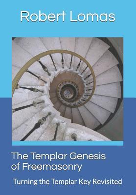 Vorderes Coverbild The Templar Genesis of Freemasonry: Turning the Templar Key Revisited