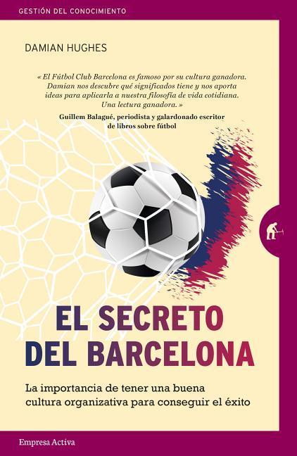 Vorderes Coverbild El secreto del Barcelona : la importancia de tener una buena cultura organizativa para conseguir el éxito
