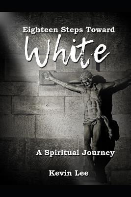 Vorderes Coverbild Eighteen Steps Toward White: A Spiritual Journey