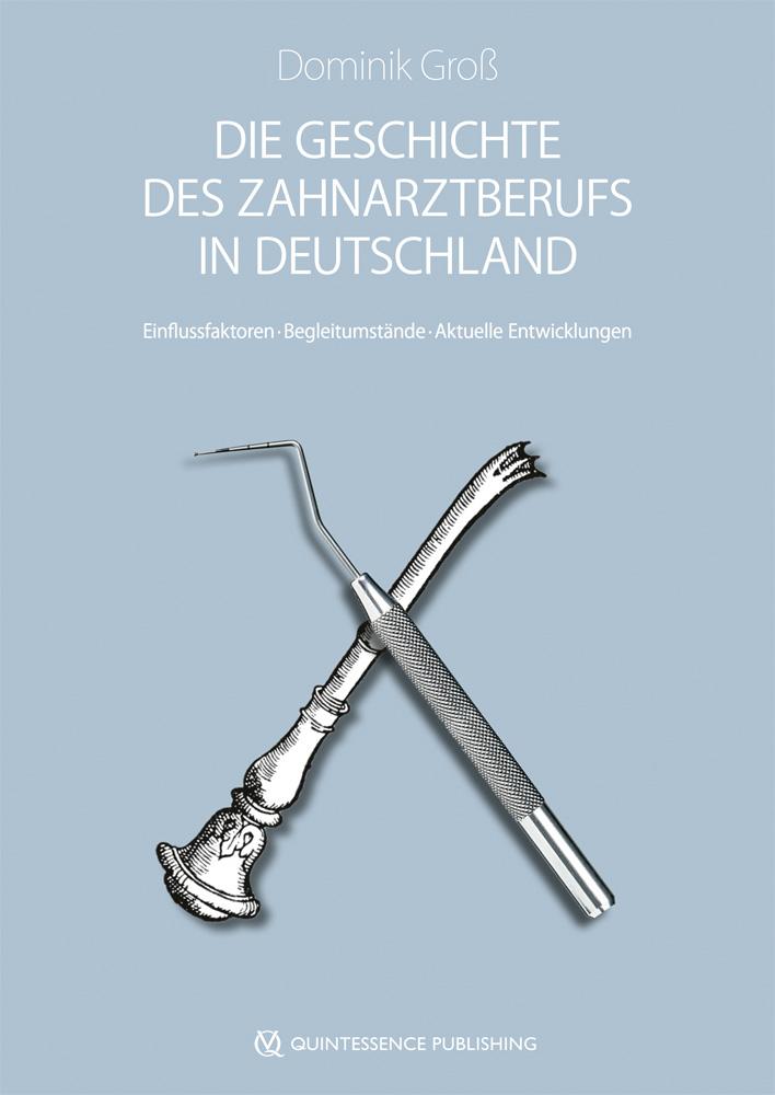 Vorderes Coverbild Die Geschichte des Zahnarztberufs in Deutschland