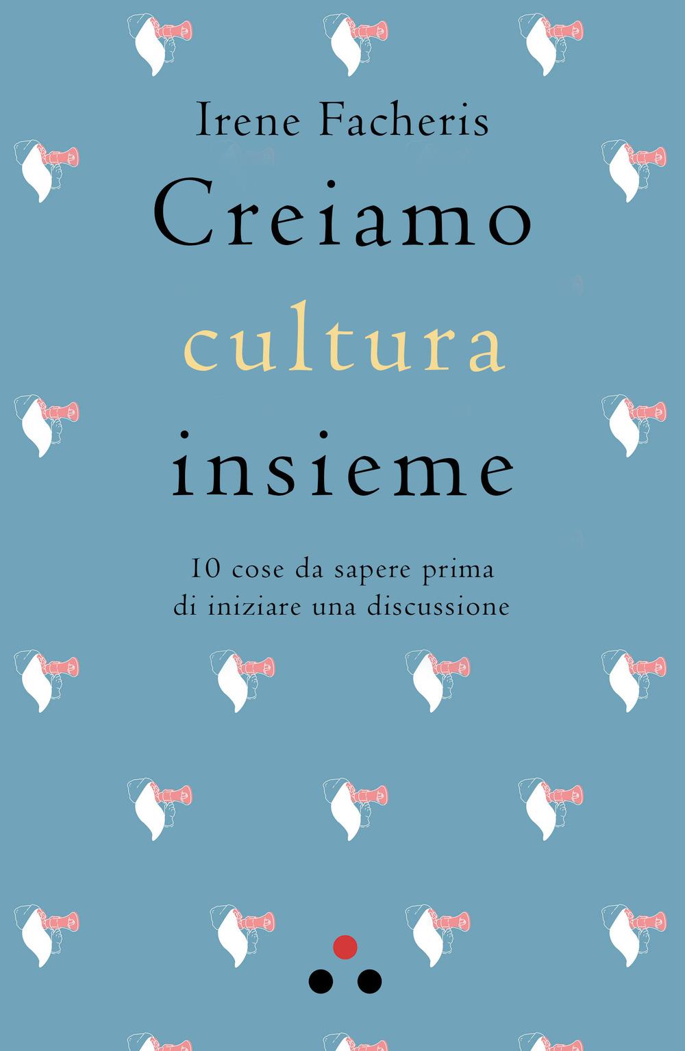 Vorderes Coverbild Creiamo cultura insieme. 10 cose da sapere prima di iniziare una discussione
