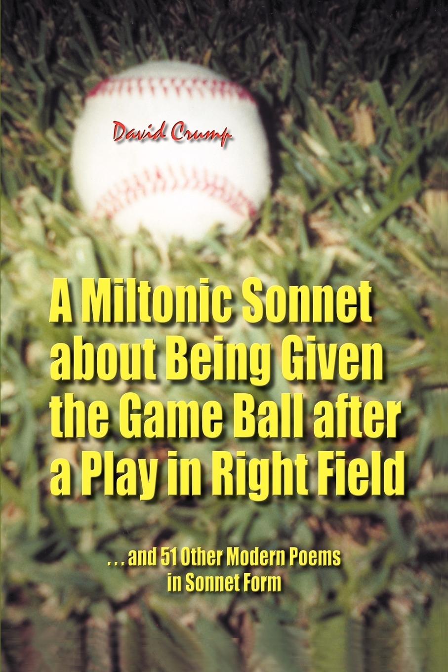 Vorderes Coverbild A Miltonic Sonnet about Being Given the Game Ball after a Play in Right Field