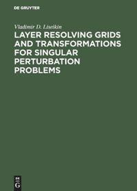 Vorderes Coverbild Layer Resolving Grids and Transformations for Singular Perturbation Problems