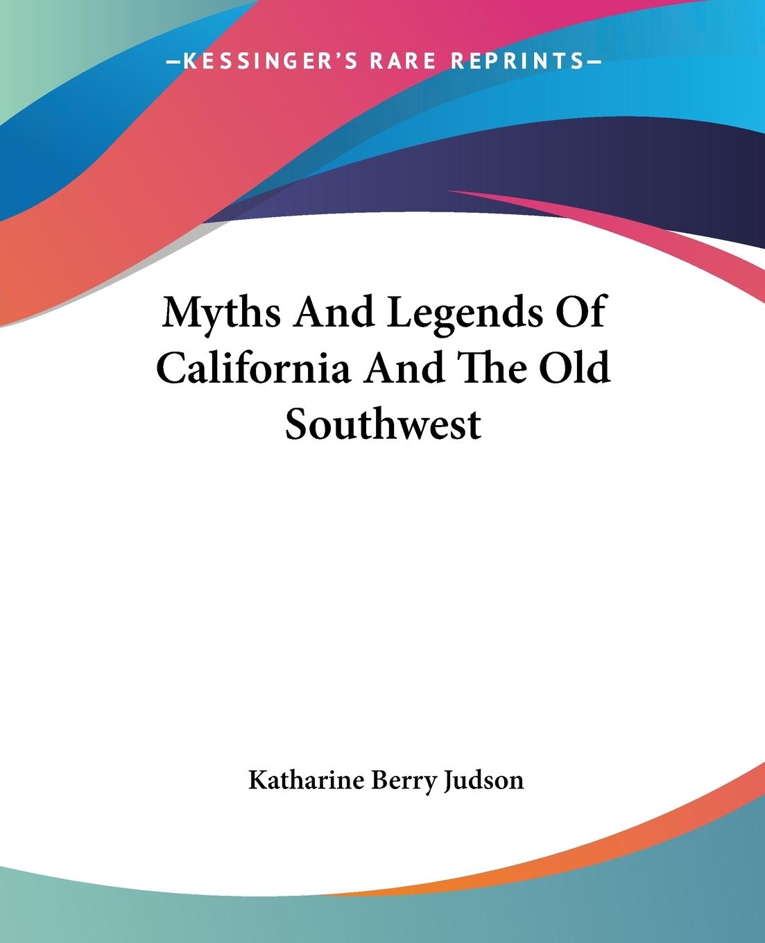 Vorderes Coverbild Myths And Legends Of California And The Old Southwest