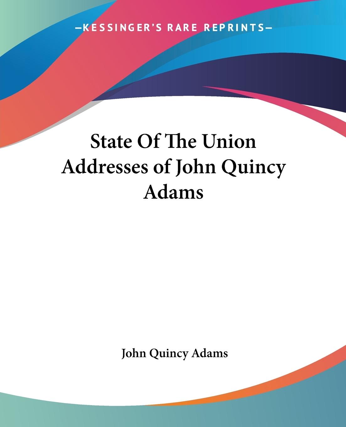 Vorderes Coverbild State Of The Union Addresses of John Quincy Adams