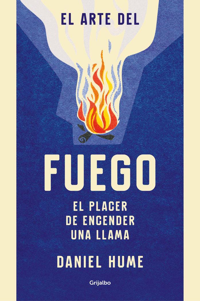 Vorderes Coverbild El arte del fuego : el placer de encender una llama