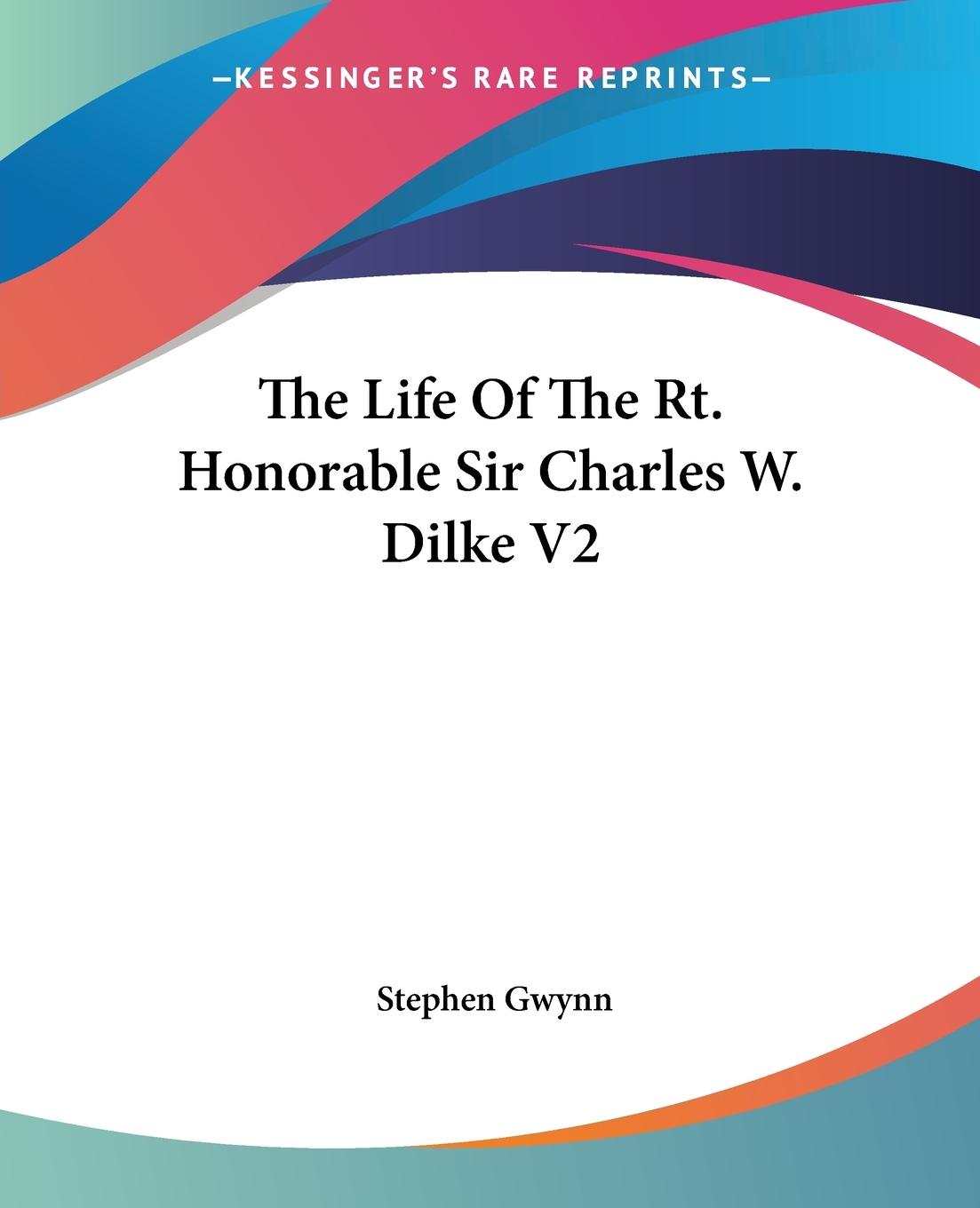 Vorderes Coverbild The Life Of The Rt. Honorable Sir Charles W. Dilke V2