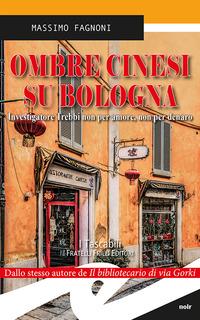 Vorderes Coverbild Ombre cinesi su Bologna. Investigatore Trebbi non per amore, non per denaro