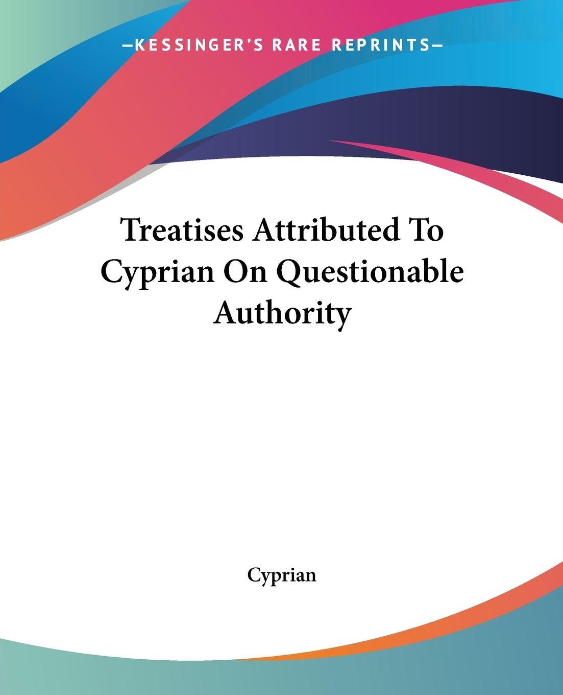 Vorderes Coverbild Treatises Attributed To Cyprian On Questionable Authority