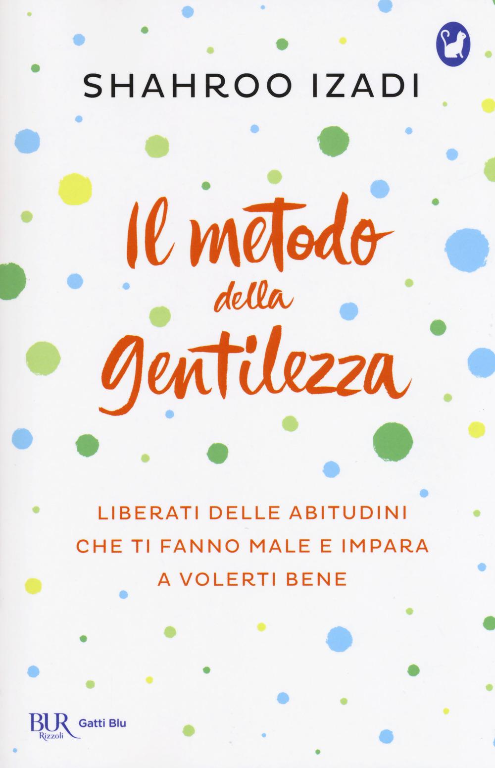 Vorderes Coverbild Il metodo della gentilezza. Liberati delle abitudini che ti fanno male e impara a volerti bene