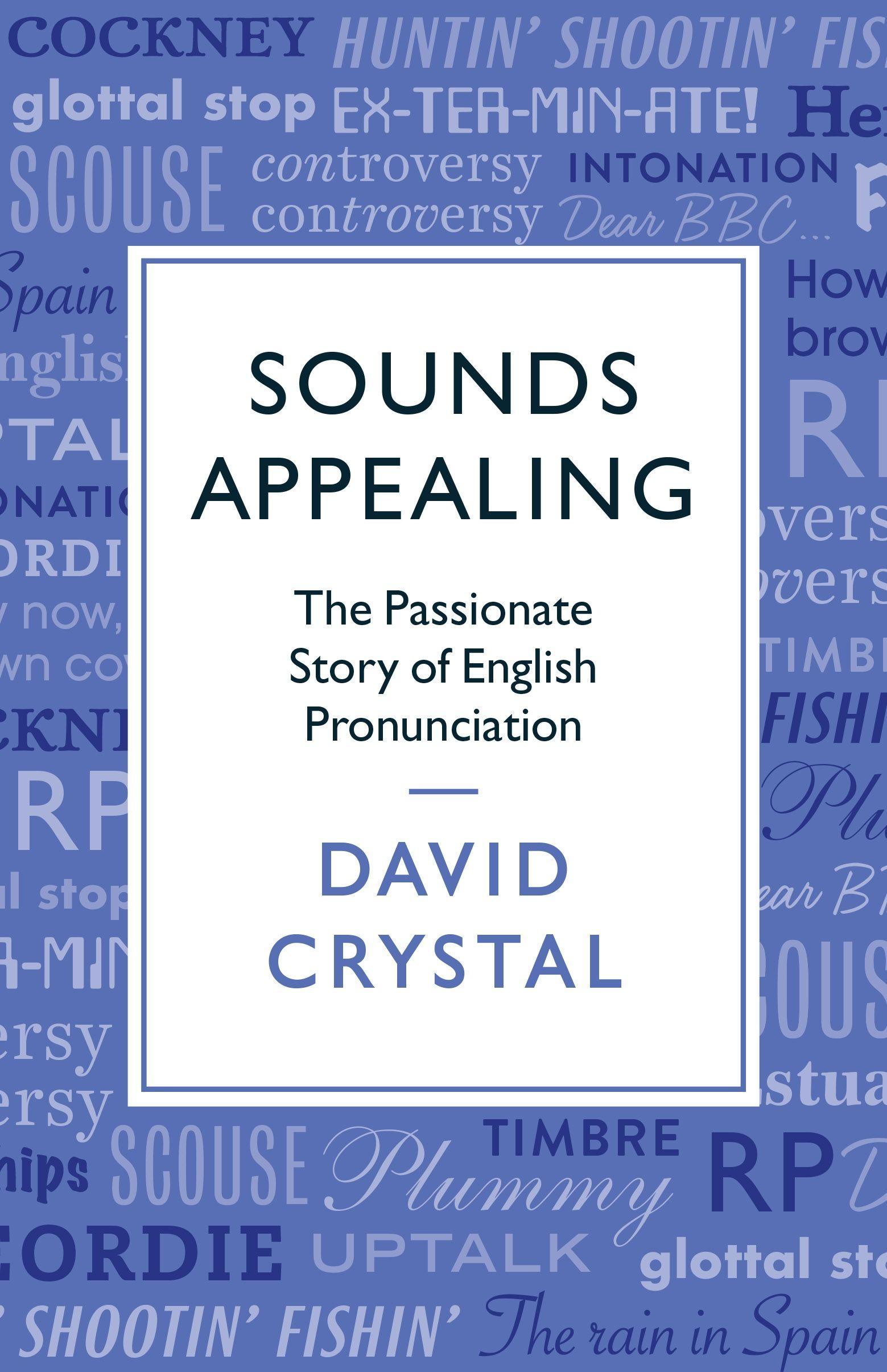 Vorderes Coverbild Sounds Appealing: The Passionate Story of English Pronunciation