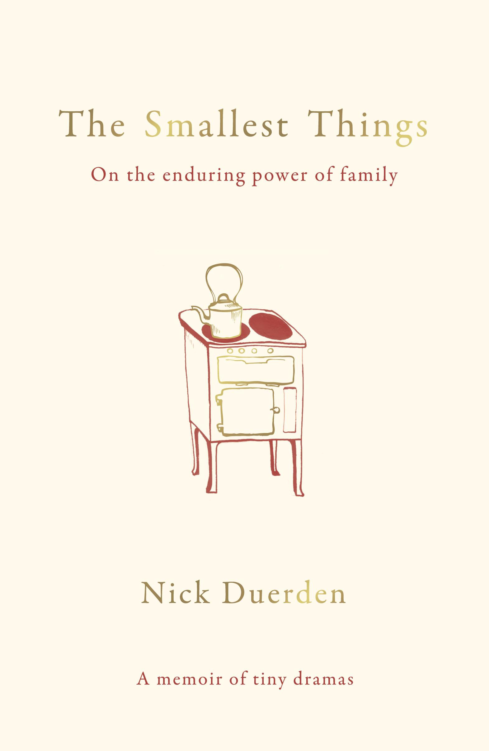 Vorderes Coverbild The Smallest Things: On the Enduring Power of Family - A Memoir of Tiny Dramas