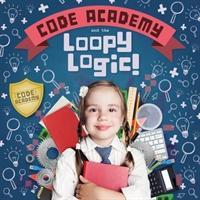 Vorderes Coverbild Code Academy and the Loopy Logic!