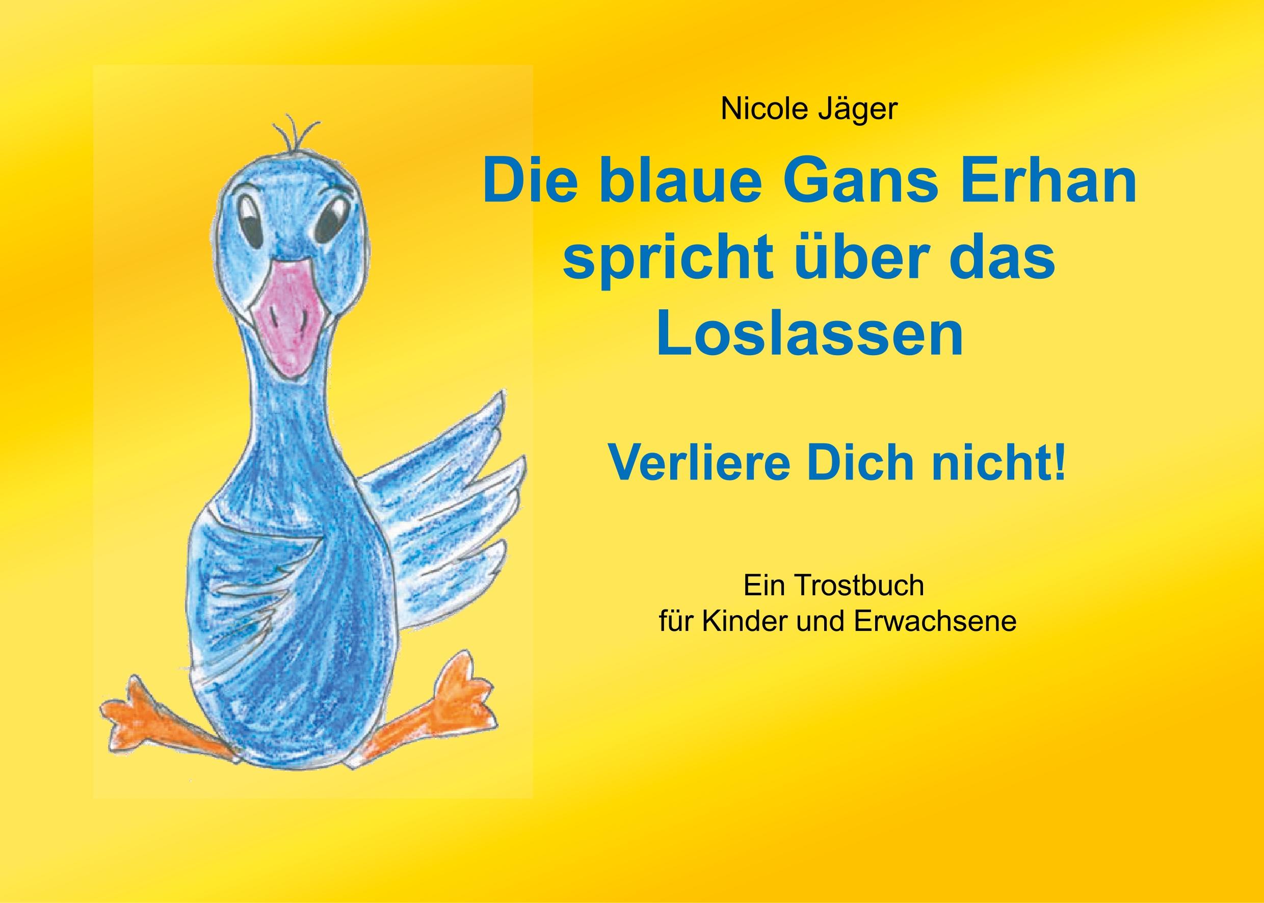 Vorderes Coverbild Die blaue Gans Erhan spricht über das Loslassen
