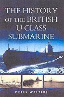 Vorderes Coverbild History of the British U Class Submarine, The