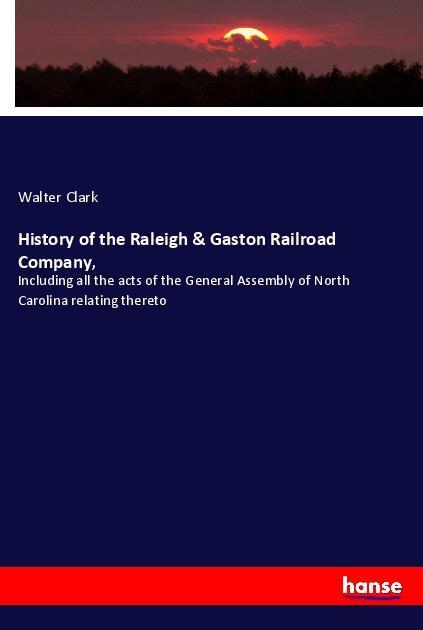 Vorderes Coverbild History of the Raleigh & Gaston Railroad Company,