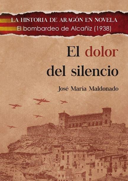 Vorderes Coverbild El dolor del silencio : el bombardeo de Alcañiz, 1938
