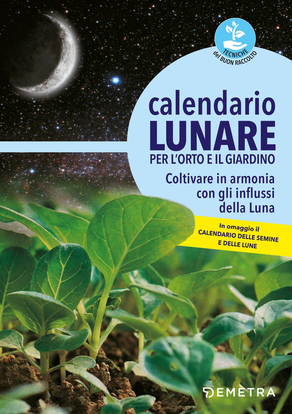 Vorderes Coverbild Calendario lunare per l'orto e il giardino. Coltivare in armonia con gli influssi della luna