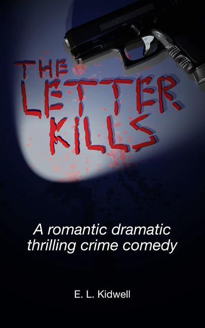 Vorderes Coverbild The Letter Kills: A Romantic Dramatic Thrilling Crime Comedy