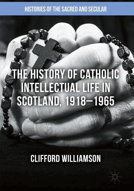 Vorderes Coverbild The History of Catholic Intellectual Life in Scotland, 1918-1965