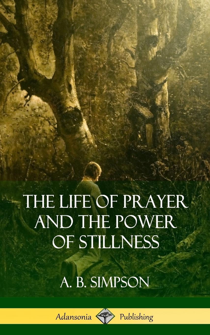 Vorderes Coverbild The Life of Prayer and the Power of Stillness (Hardcover)