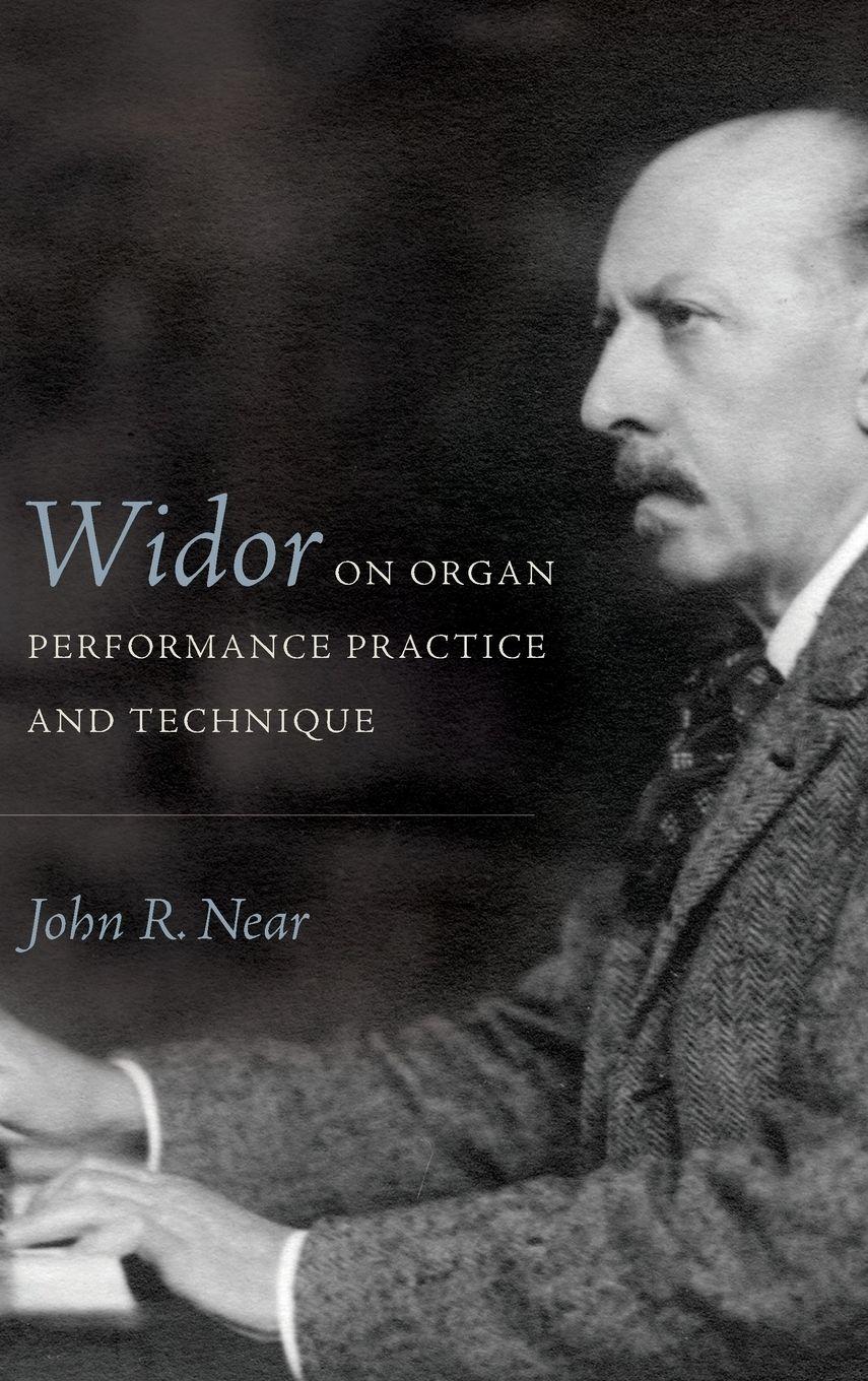 Vorderes Coverbild Widor on Organ Performance Practice and Technique