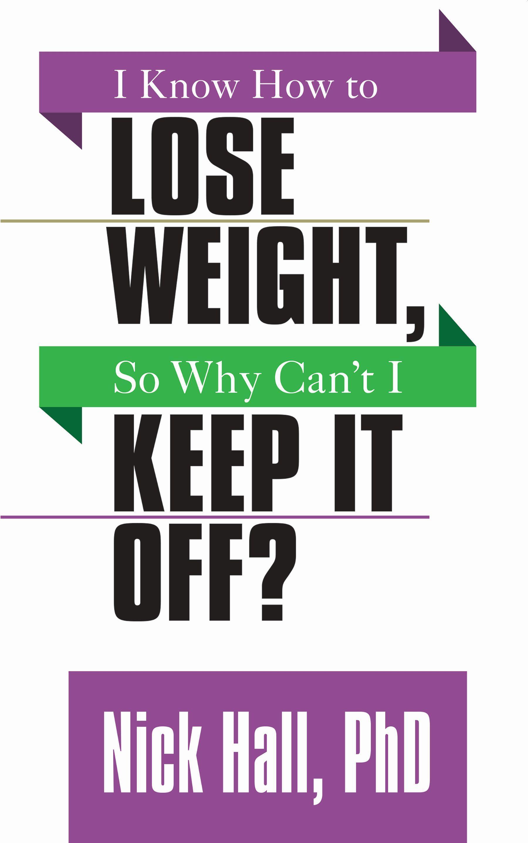 Vorderes Coverbild I Know How to Lose Weight So Why Can't I Keep It Off?