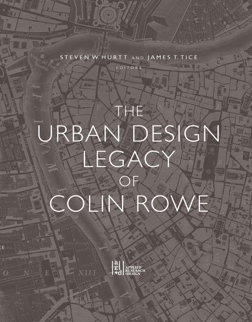 Vorderes Coverbild The Urban Design Legacy of Colin Rowe