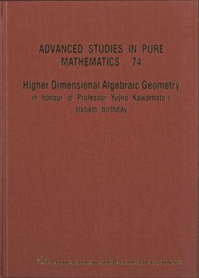 Vorderes Coverbild Higher Dimensional Algebraic Geometry: In Honour of Professor Yujiro Kawamata's Sixtieth Birthday