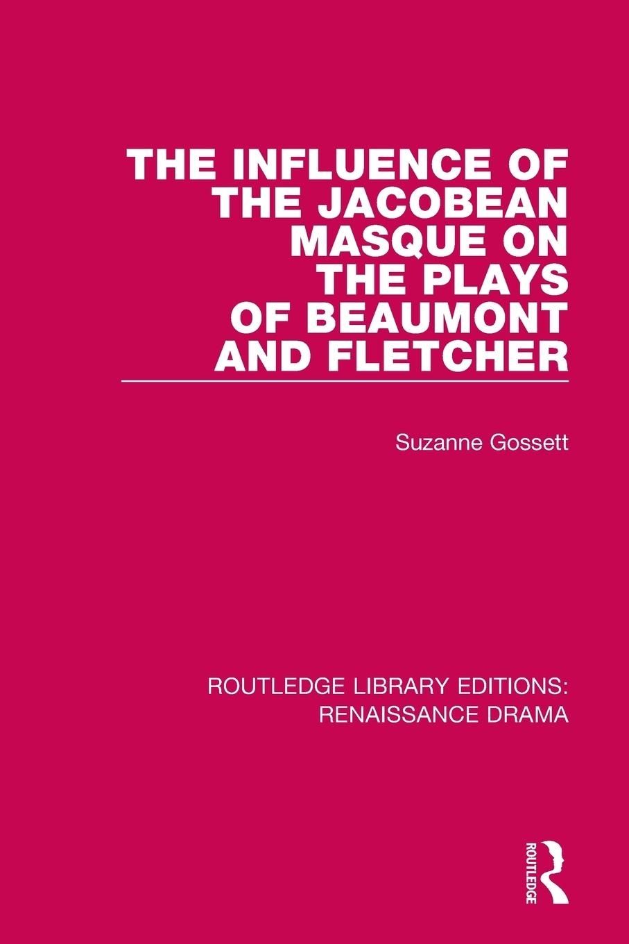 Vorderes Coverbild The Influence of the Jacobean Masque on the Plays of Beaumont and Fletcher