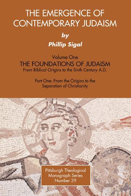 Vorderes Coverbild The Emergence of Contemporary Judaism, Part I and II: The Foundations of Judaism from Biblical Origins to the Sixth Century A.D.