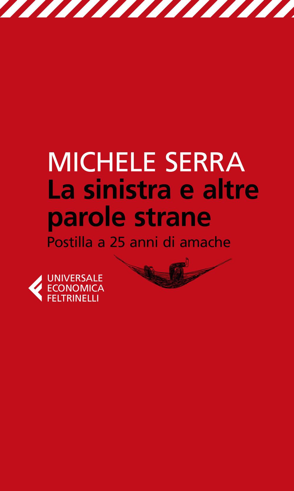 Vorderes Coverbild La sinistra e altre parole strane. Postilla a 25 anni di amache