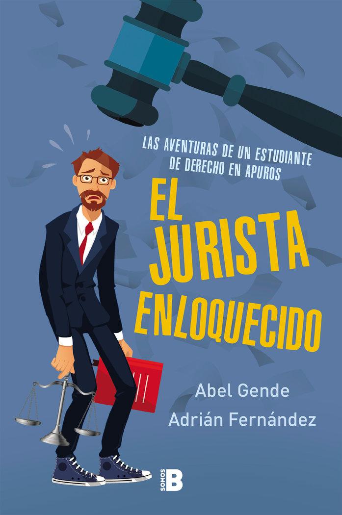 Vorderes Coverbild El jurista enloquecido : las aventuras de un estudiante de derecho en apuros