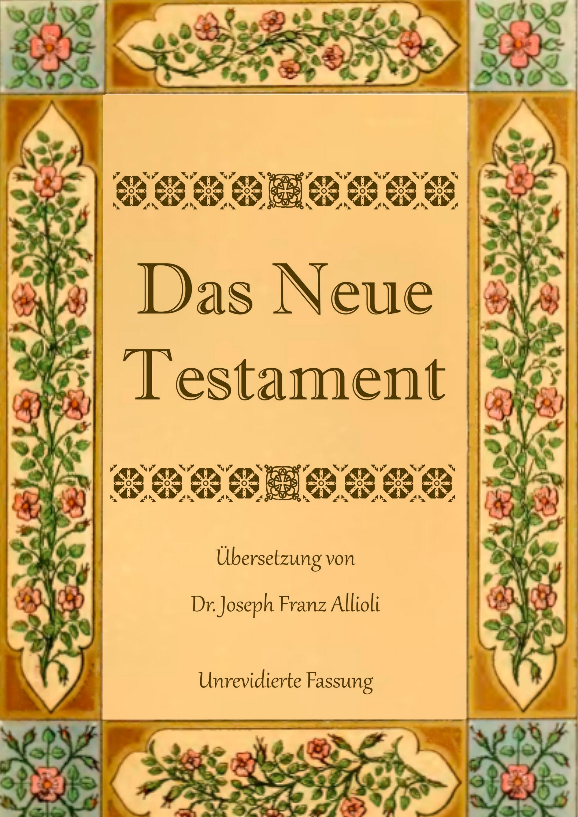 Vorderes Coverbild Das Neue Testament. Aus der Vulgata mit Bezug auf den Grundtext neu übersetzt, von Dr. Joseph Franz Allioli.