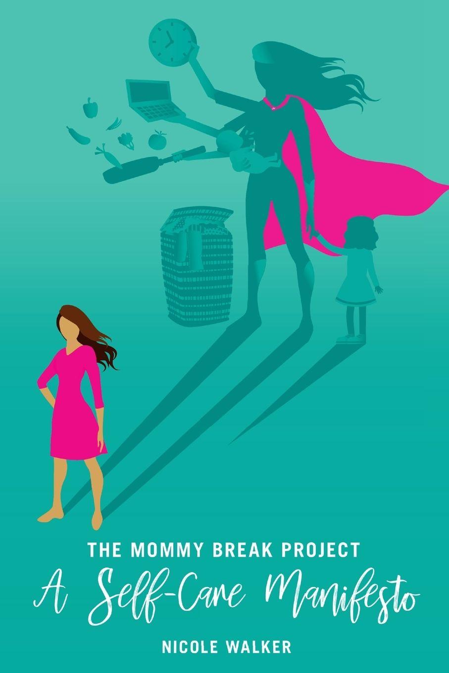 Vorderes Coverbild The Mommy Break Project A Self Care Manifesto