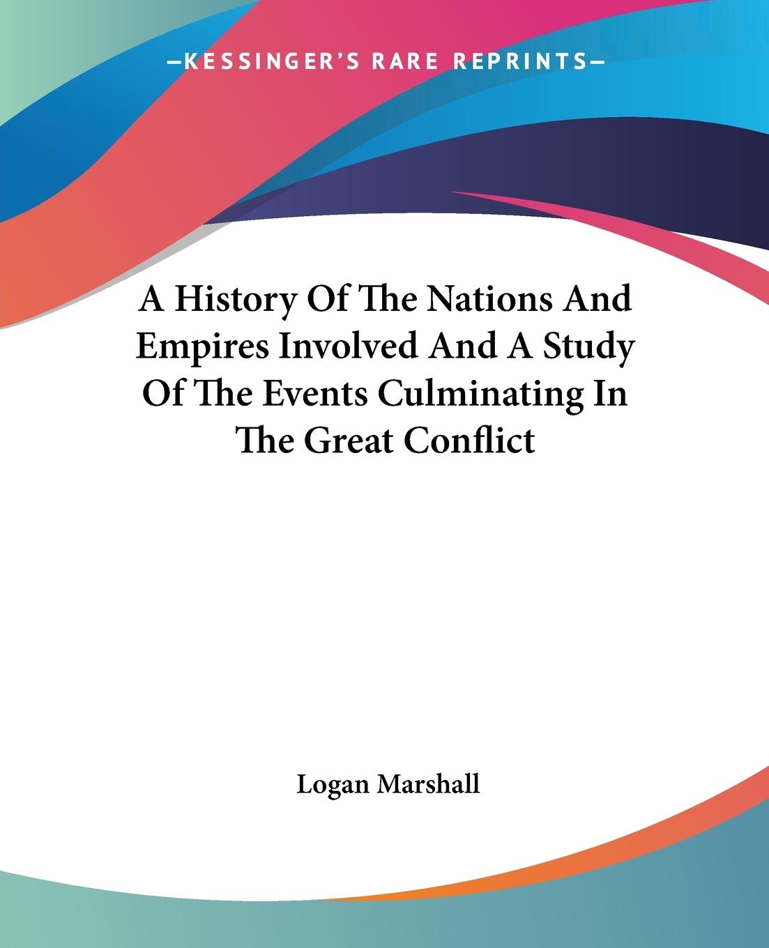 Vorderes Coverbild A History Of The Nations And Empires Involved And A Study Of The Events Culminating In The Great Conflict