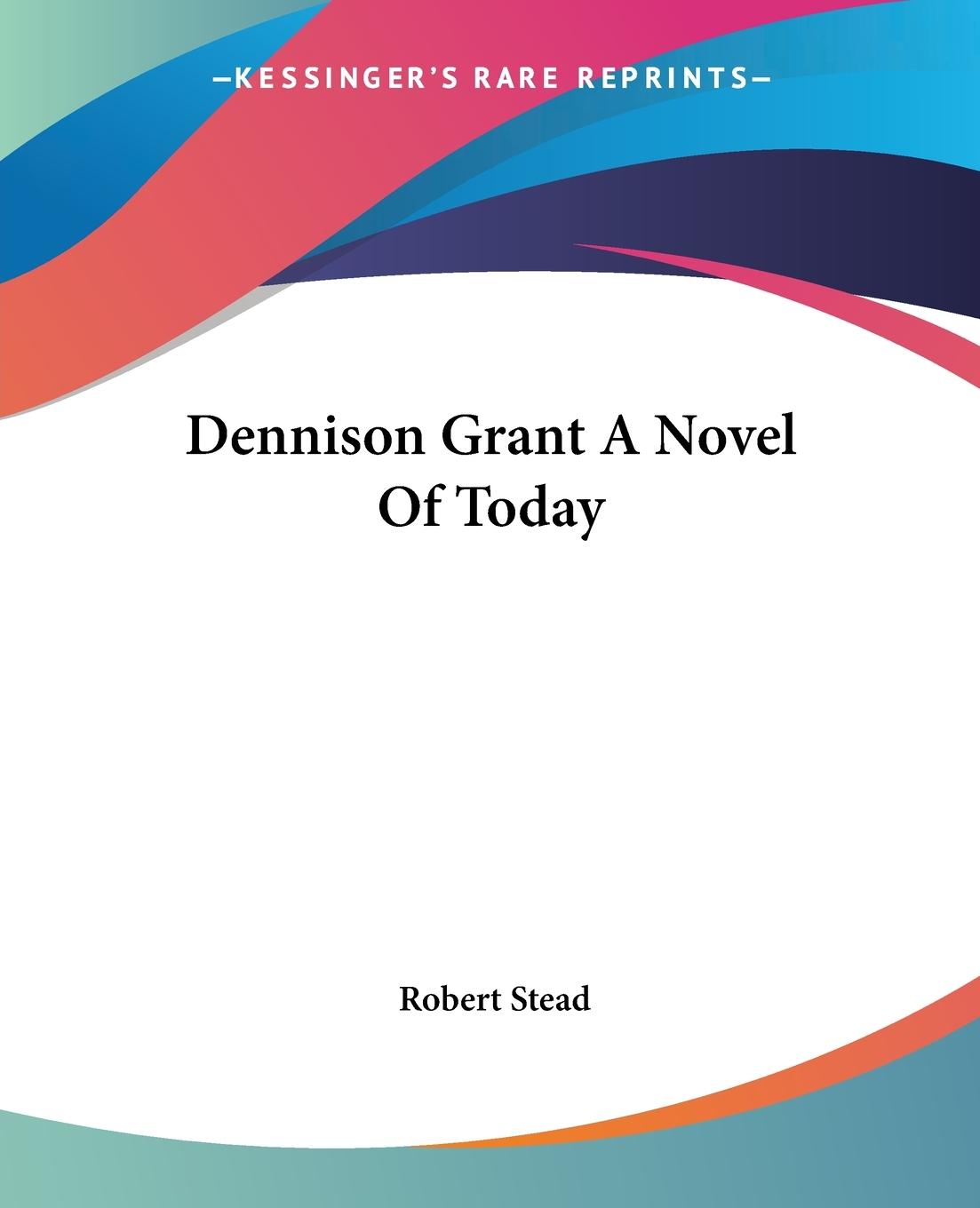 Vorderes Coverbild Dennison Grant A Novel Of Today