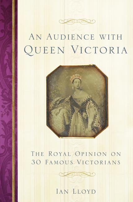 Vorderes Coverbild An Audience with Queen Victoria: The Royal Opinion on 30 Famous Victorians