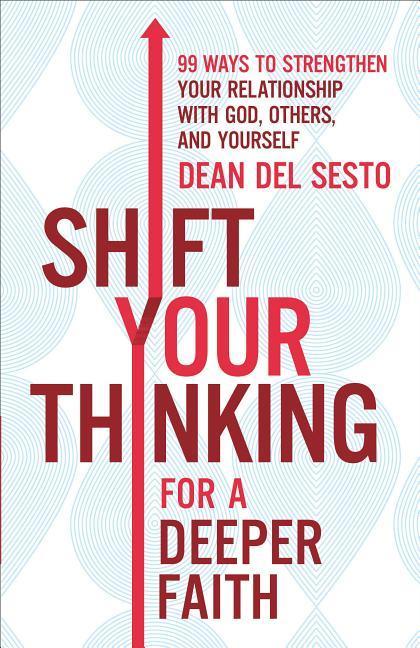 Vorderes Coverbild Shift Your Thinking for a Deeper Faith: 99 Ways to Strengthen Your Relationship with God, Others, and Yourself
