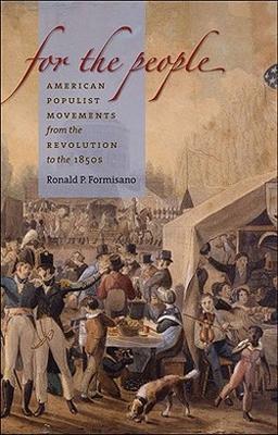 Vorderes Coverbild For the People: American Populist Movements from the Revolution to the 1850s