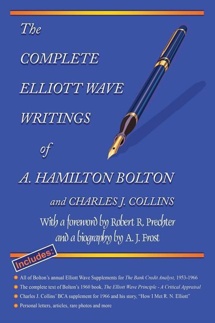 Vorderes Coverbild The Complete Elliott Wave Writings of A. Hamilton Bolton and Charles J. Collins: With a foreword by Robert R. Prechter and a biography by A. J. Frost