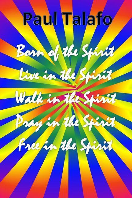 Vorderes Coverbild Born of the Spirit, Live in the Spirit, Walk in the Spirit, Pray in the Spirit